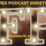 FREE PODCAST VARIETY – PUNTATA N. 4